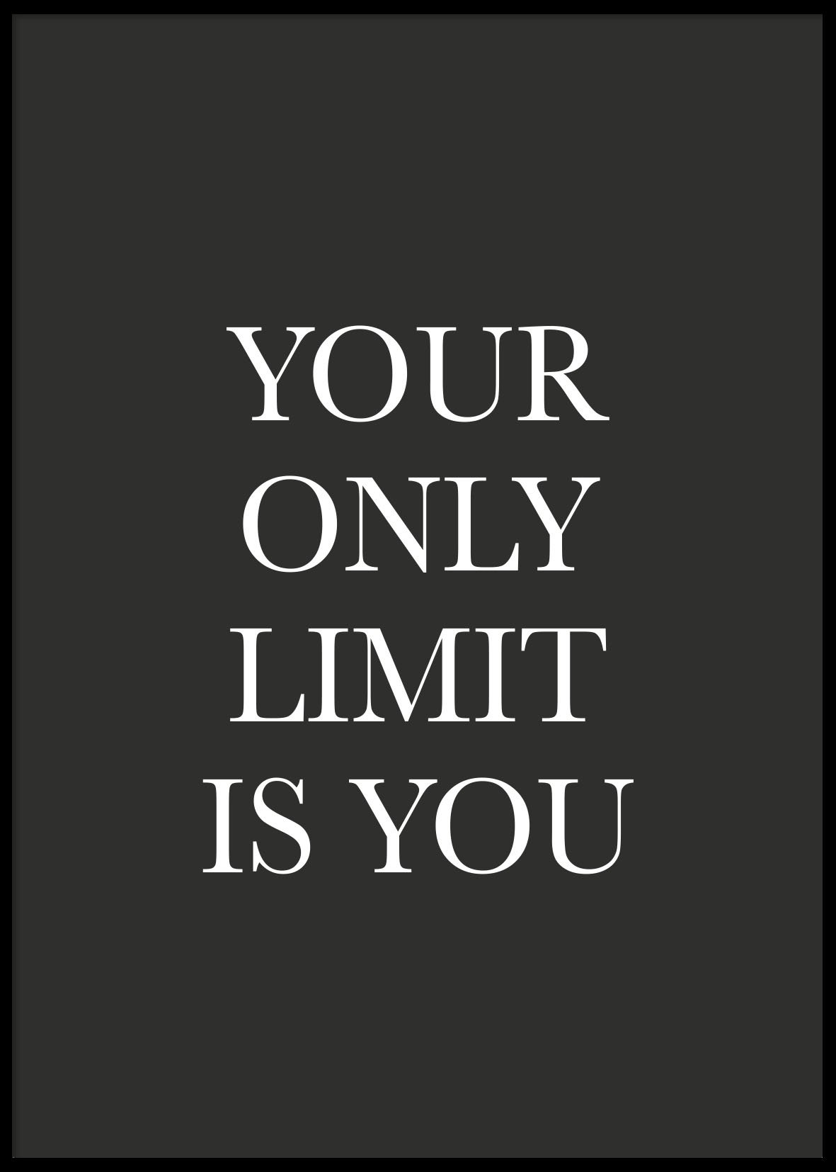 YOUR ONLY LIMIT IS YOU - Poster 50x70 cm