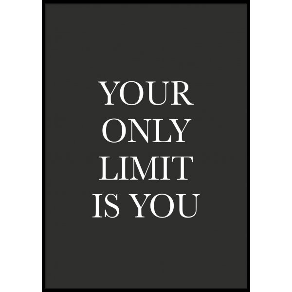 YOUR ONLY LIMIT IS YOU - Poster 50x70 cm
