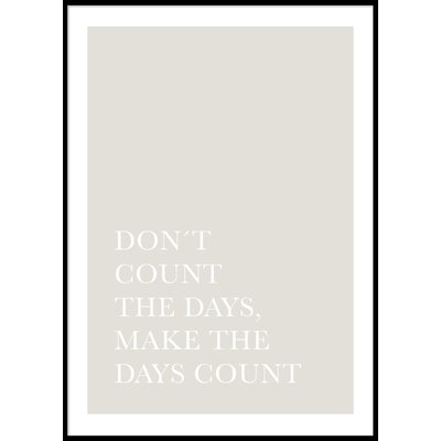 DON\\\'T COUNT THE DAYS - Poster 50x70 cm