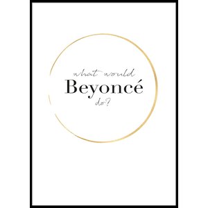 WHAT WOULD BEYONC DO? - Poster 50x70 cm
