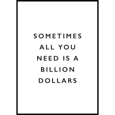 SOMETIMES ALL YOU NEED IS.. - Poster 50x70 cm